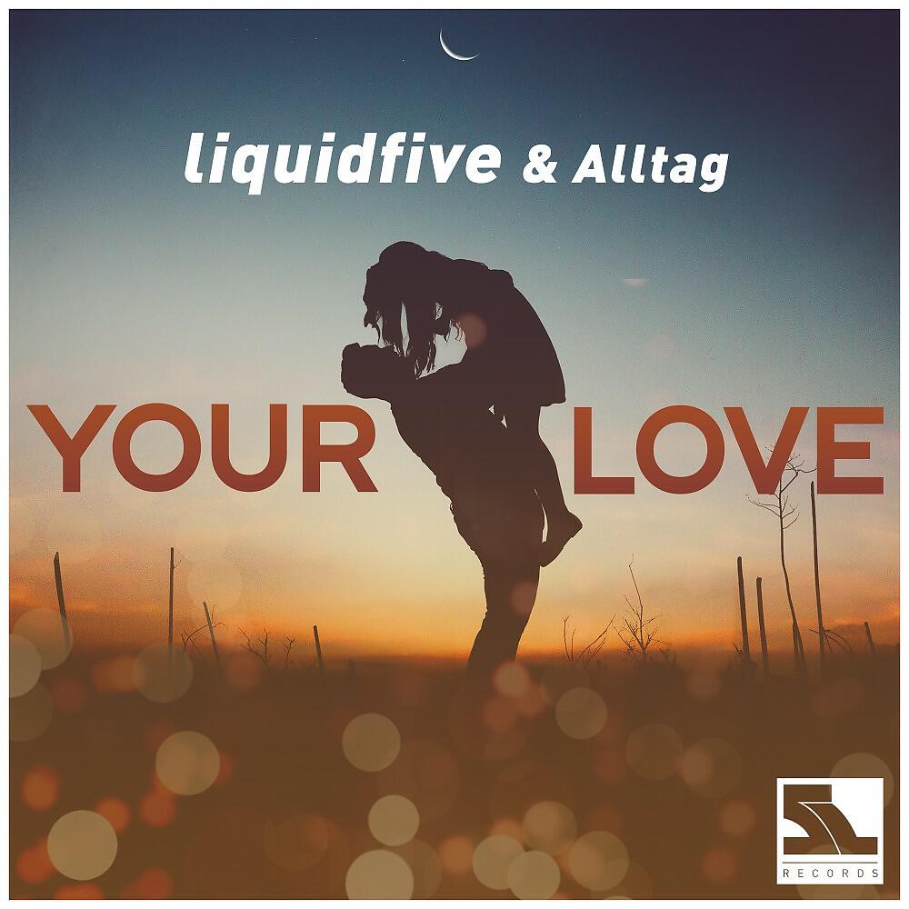 liquidfive & Alltag - Your Love