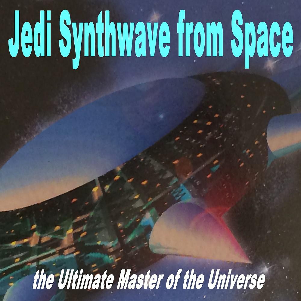 Постер альбома Jedi Synthwave from Space (The Ultimate Master of the Universe)