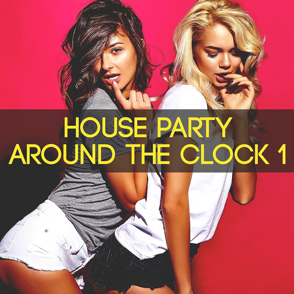 Постер альбома House Party Around the Clock, Vol. 1