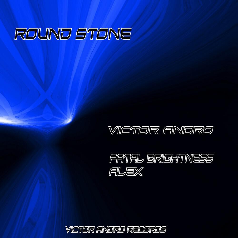 Victor Andro & Fatal Brightness Alex - Round Stone