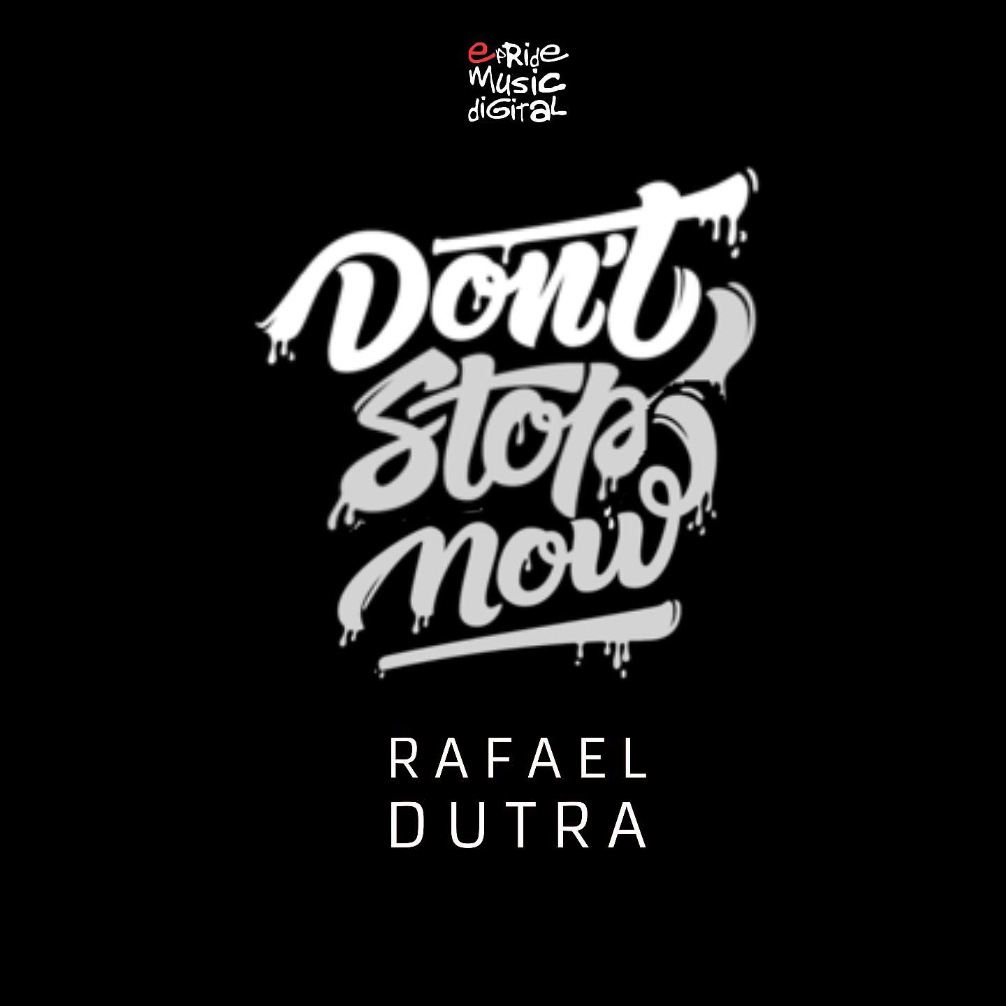 Rafael Dutra - Don't Stop Now (Edson Pride & Erick Fabbri Remix)