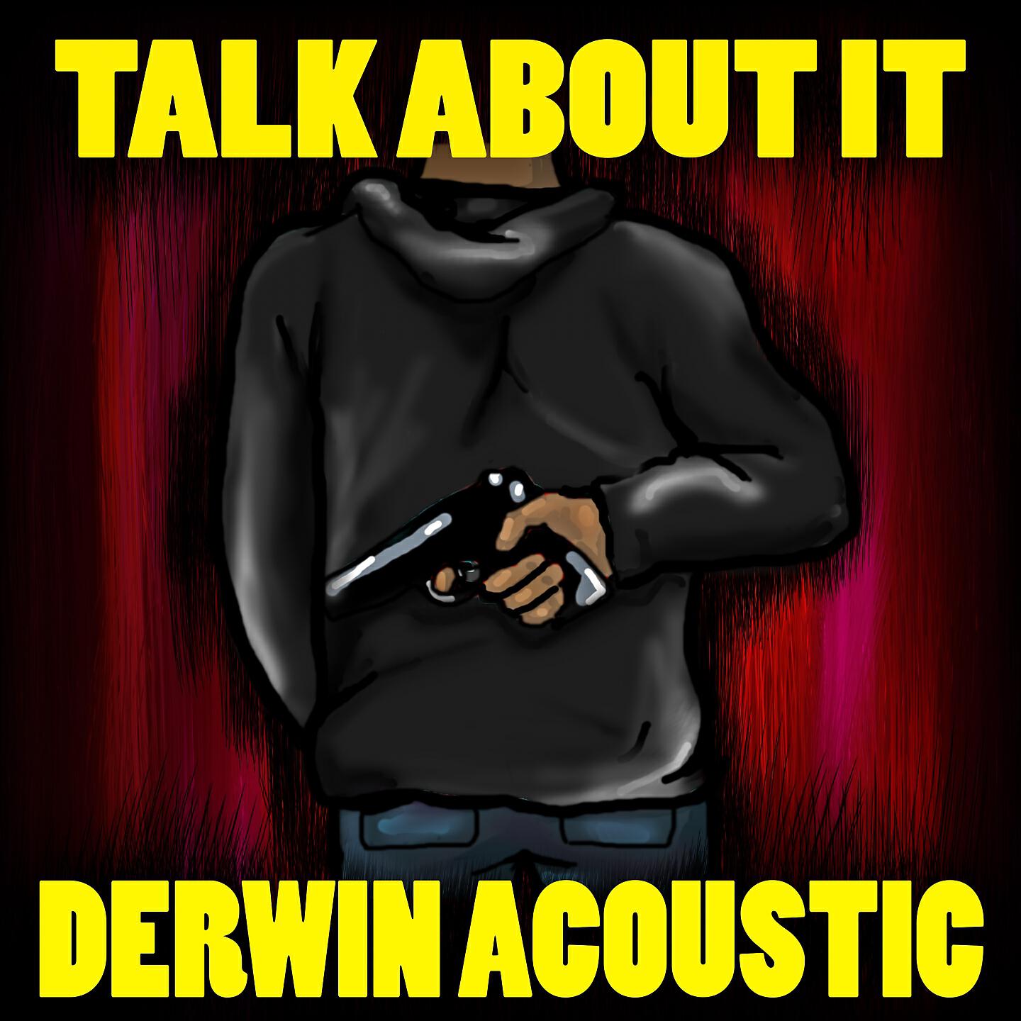 Derwin ACOUSTIC - Talk About It (Explicit)