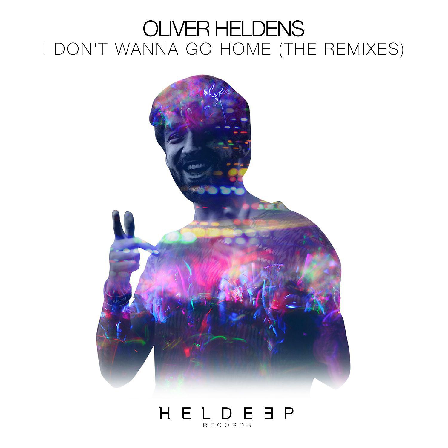 I dont wna. Oliver Heldens album. Don't wanna. Oliver Heldens about. I wanna go Home.