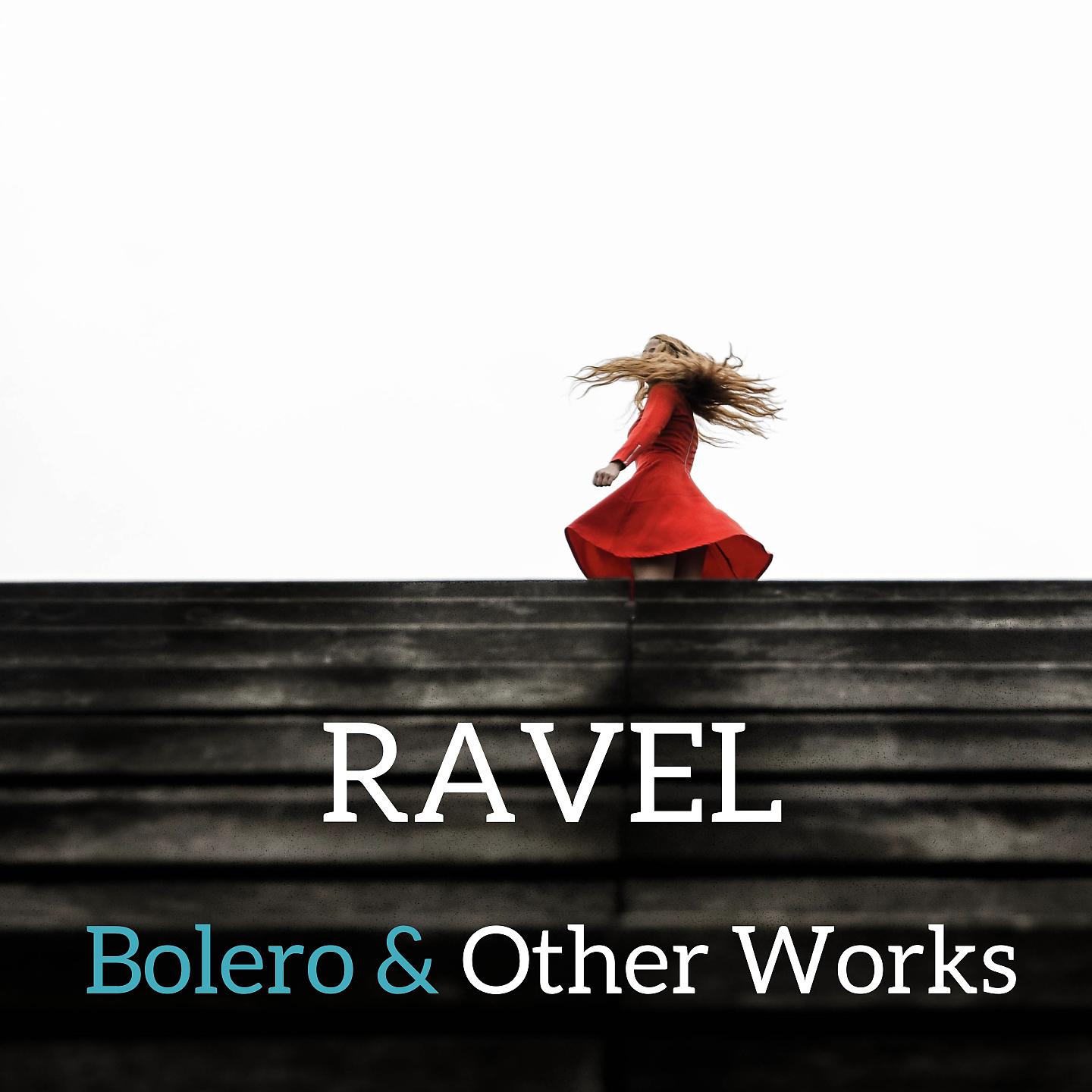 Постер альбома Ravel : Bolero & Other Works