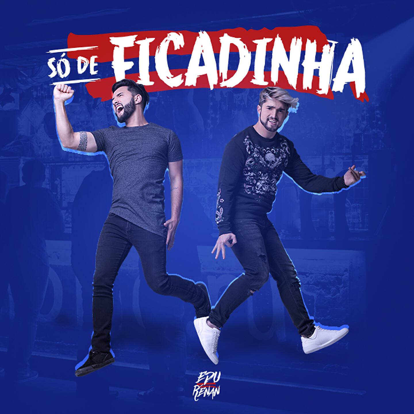 Edu e Renan - Só de Ficadinha