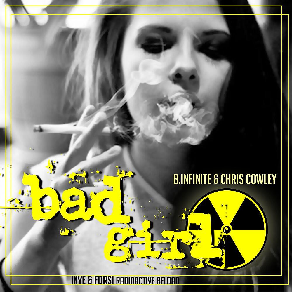 B.Infinite & Chris Cowley - Bad Girl (Inve & Forsi Radioactive Radio Reload)