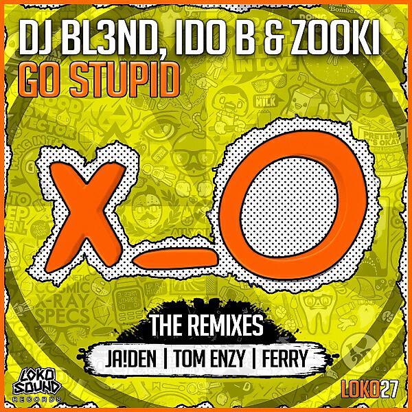 DJ BL3ND - Go Stupid! (feat. Ido B & Zooki) (Tom Enzy Remix)