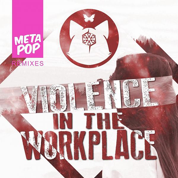 Постер альбома Violence in the Workplace : MetaPop Remixes