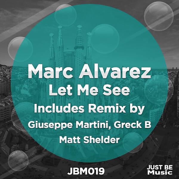 Marc Alvarez - Let Me See (Giuseppe Martini & Greck B Remix)