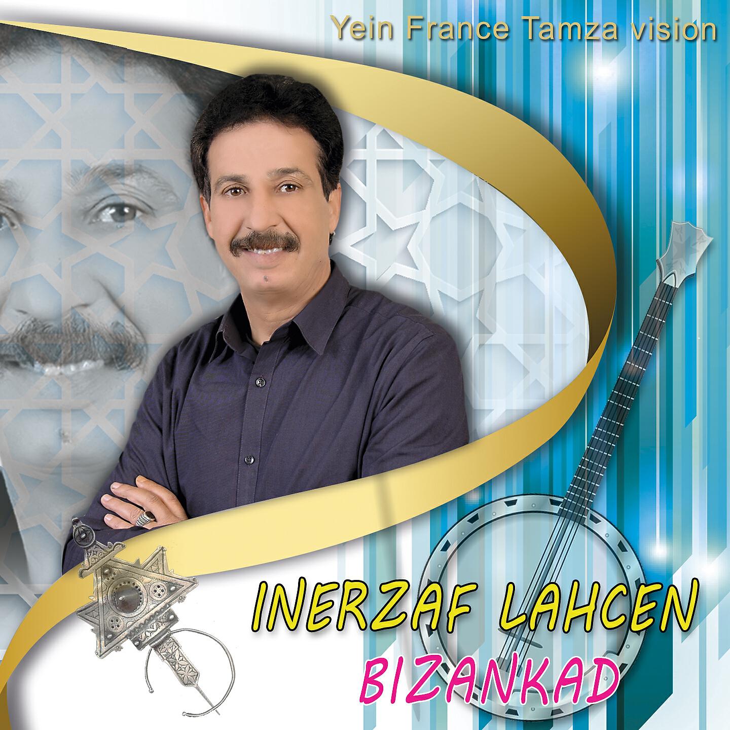 Inerzaf Lahcen Bizankad - Madrigh Awkan Nzoug