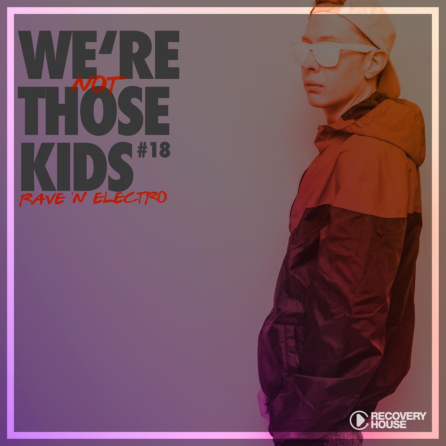 Постер альбома We're Not Those Kids, Pt. 18 (Rave 'N' Electro)