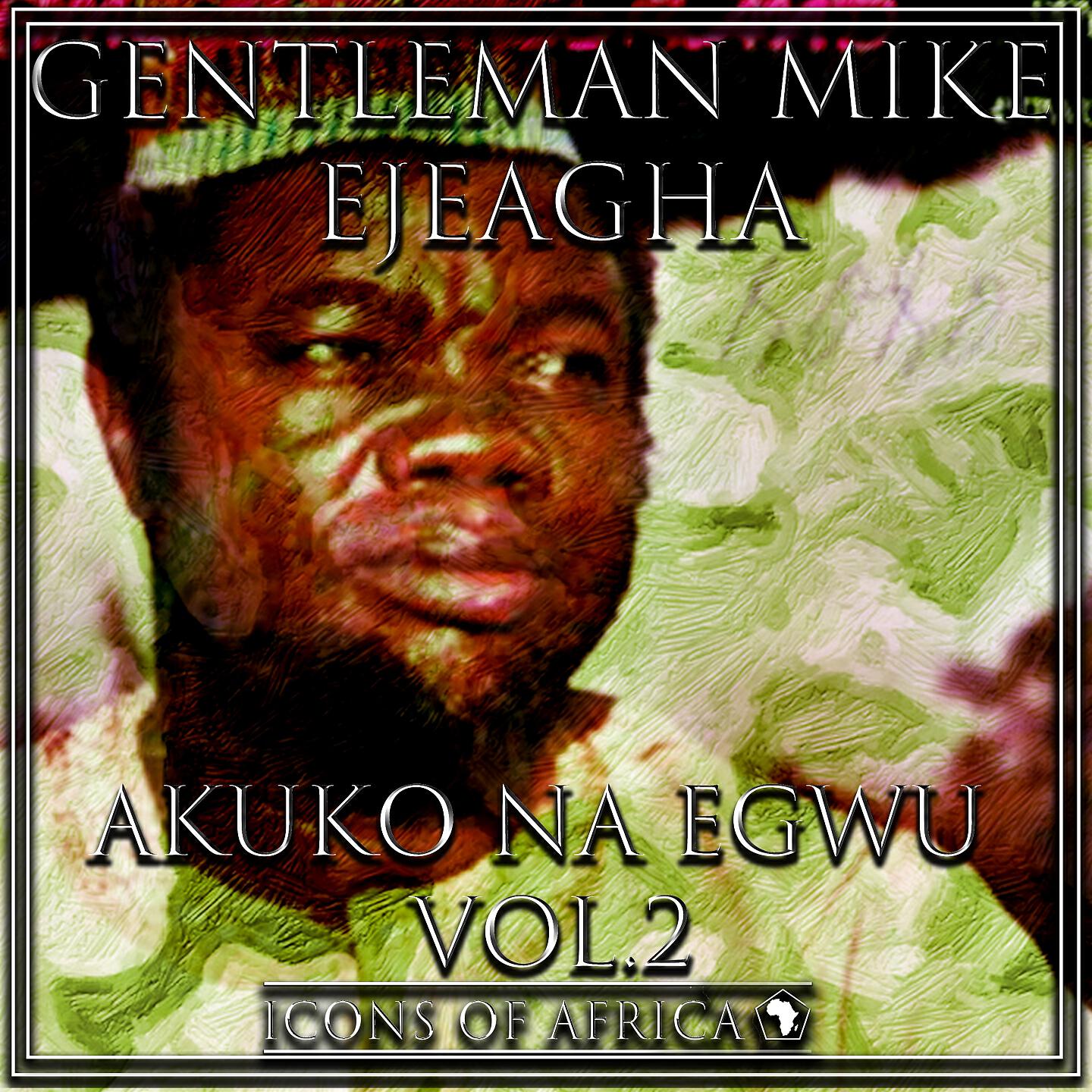 Gentleman Mike Ejeagha - Ebinu New Ude