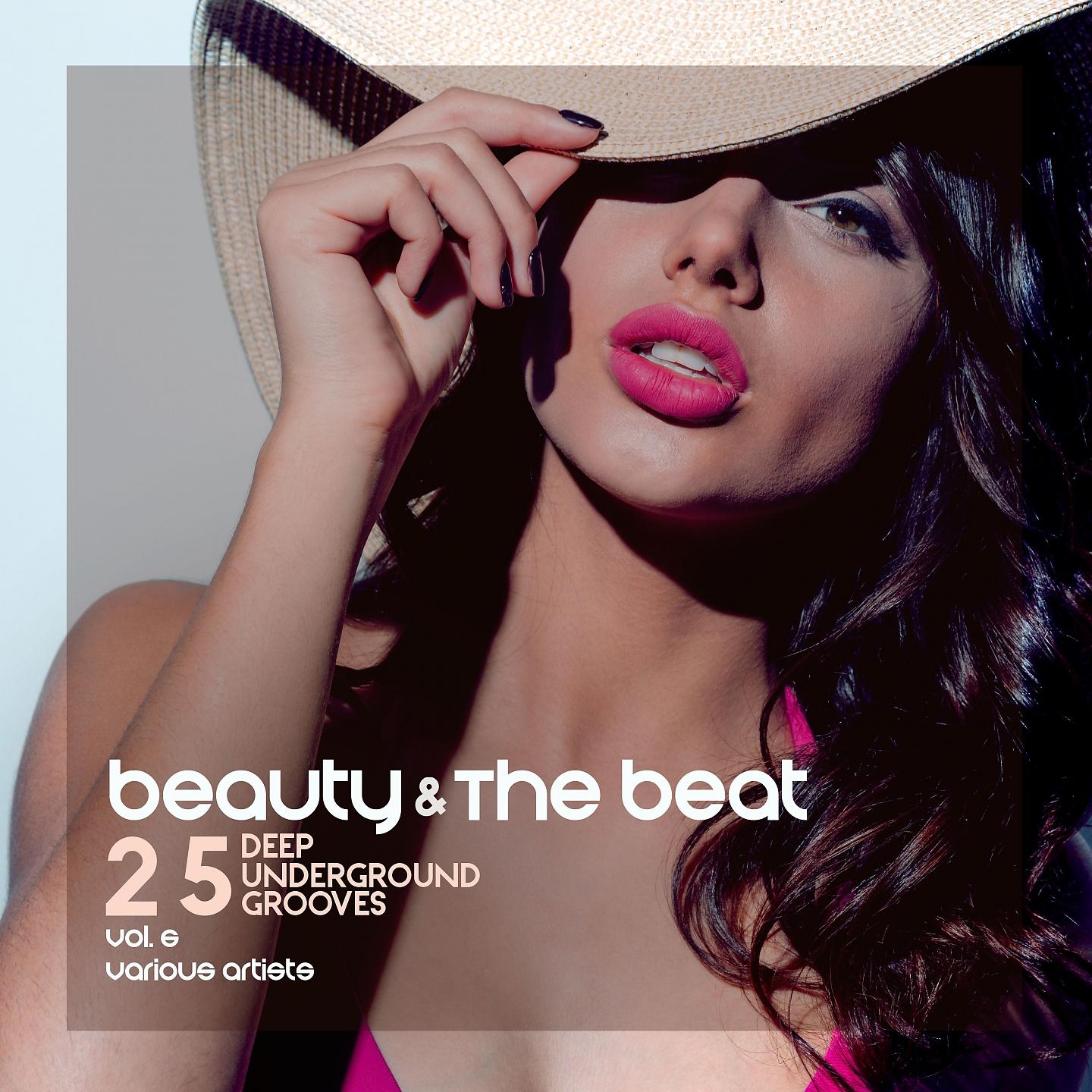 Постер альбома Beauty and the Beat (25 Deep Underground Grooves), Vol. 6