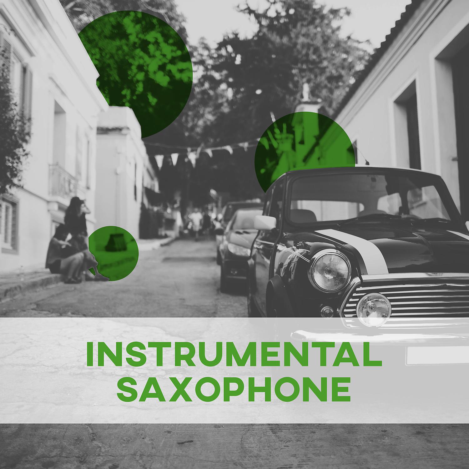 Постер альбома Instrumental Saxophone – Jazz and Saxophone, Peaceful Music, Serenity Sounds