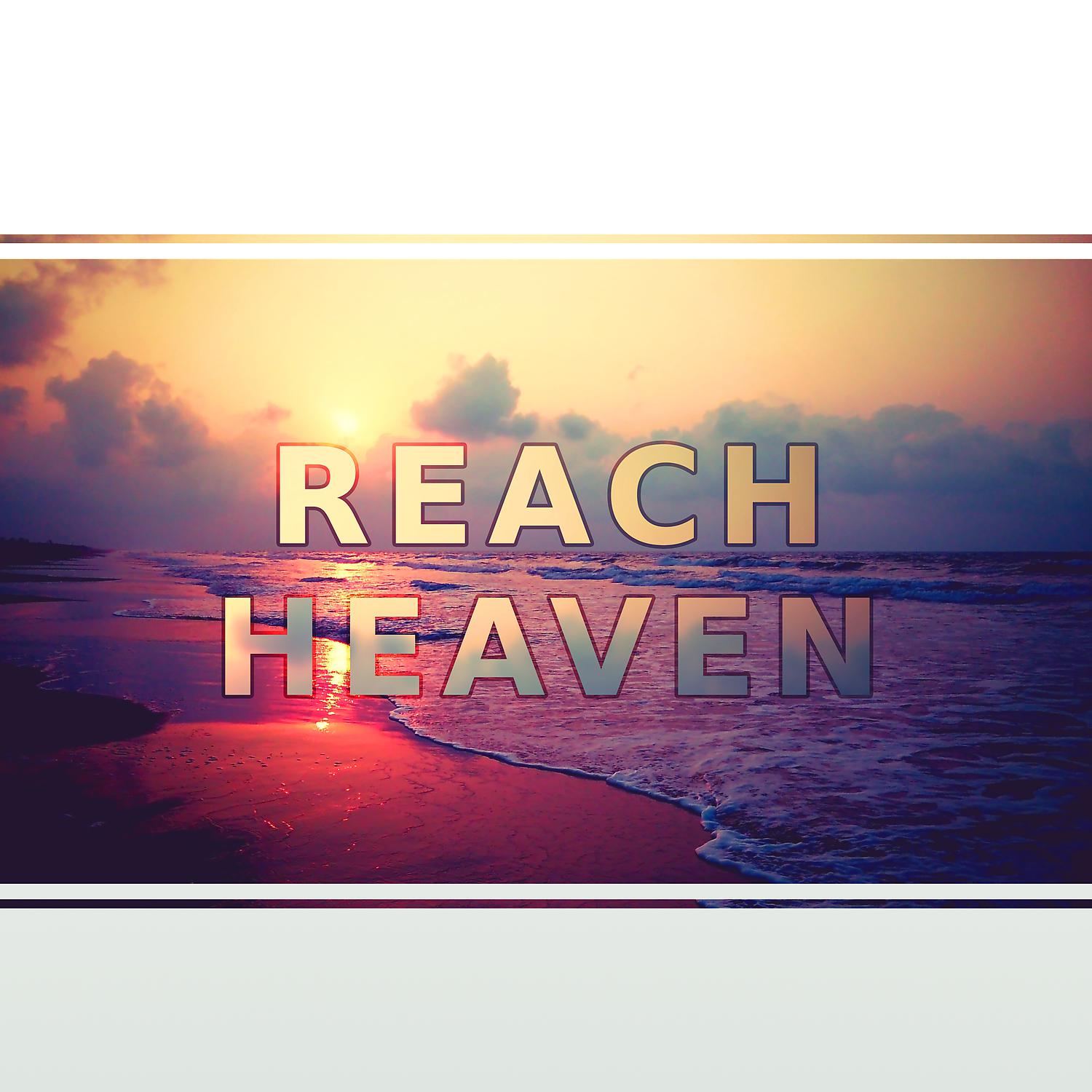 Постер альбома Reach Heaven – Shades, Ability of Calming, Coast, Rest, Relax, Vacation