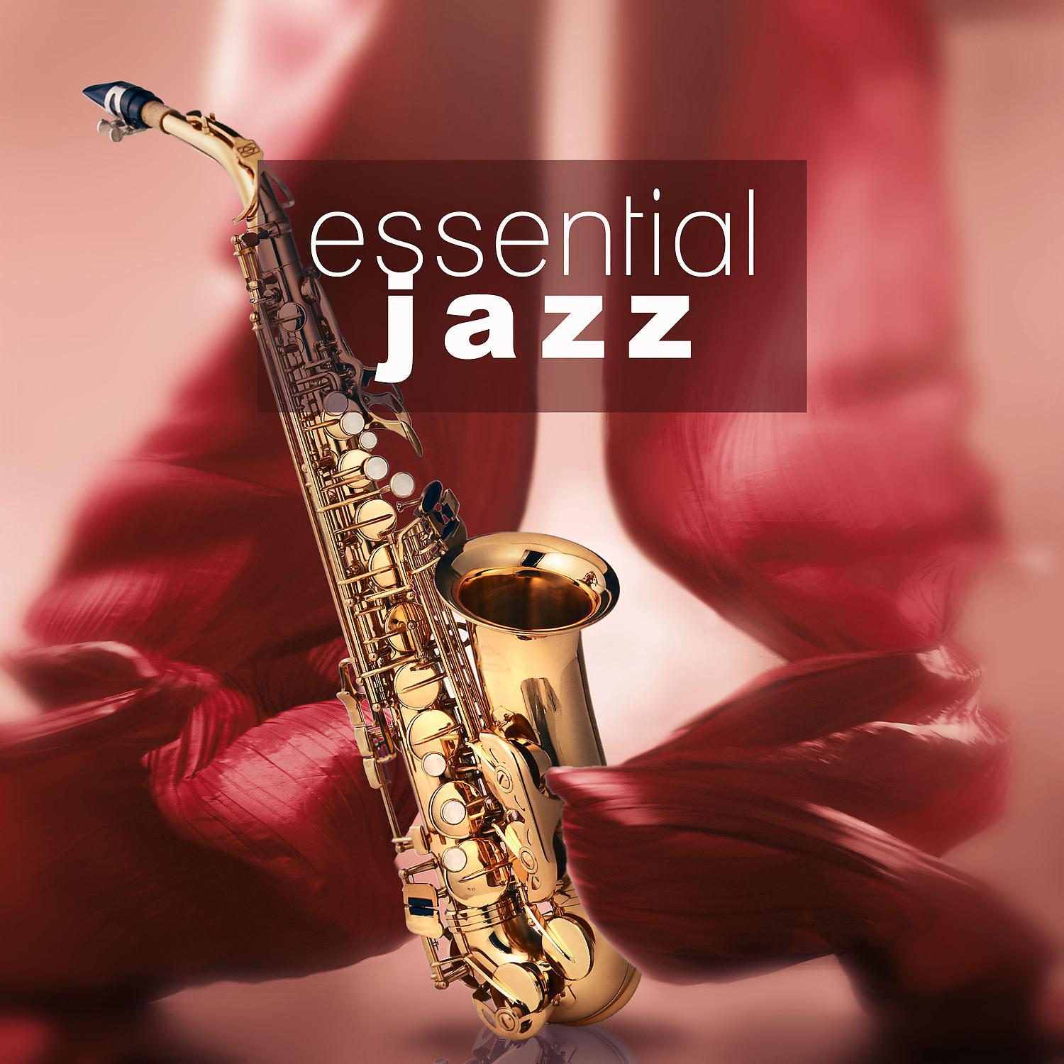 Постер альбома Essential Jazz – Instrumental Jazz Music, Ultimate Guitar, Piano Bar, Jazz Sax