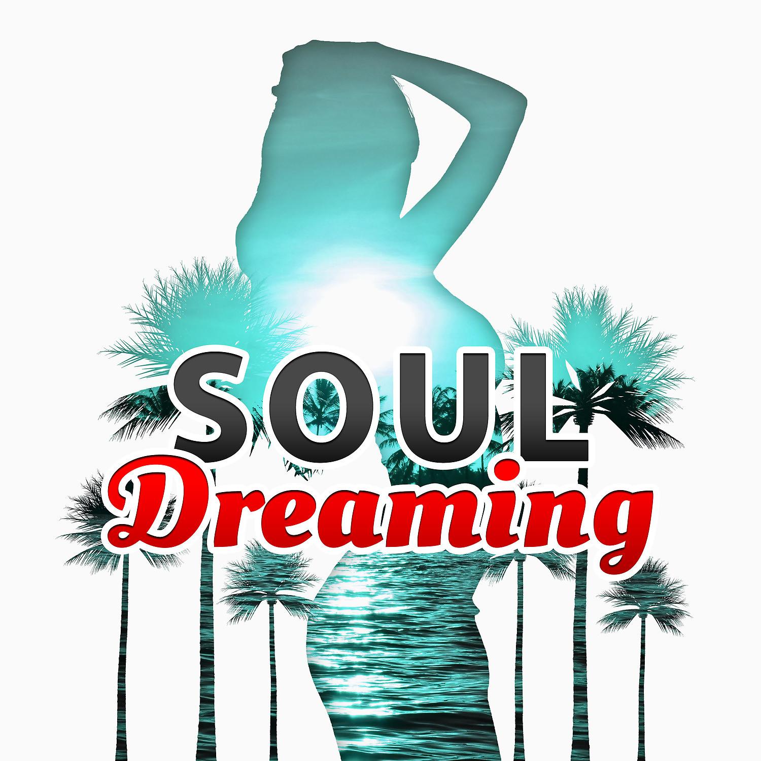 Постер альбома Soul Dreaming – Chill Music, Relaxing Time on Ibiza, Lounge Music, Chillout Tunes
