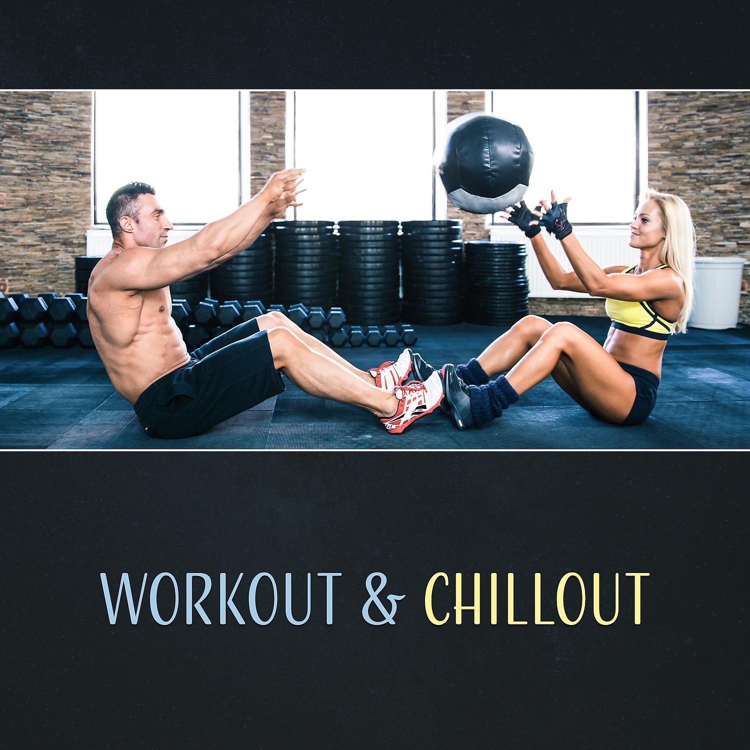 Постер альбома Workout & Chillout – Hits for Fitness, Running, Get More Motivaton, Easy Listening