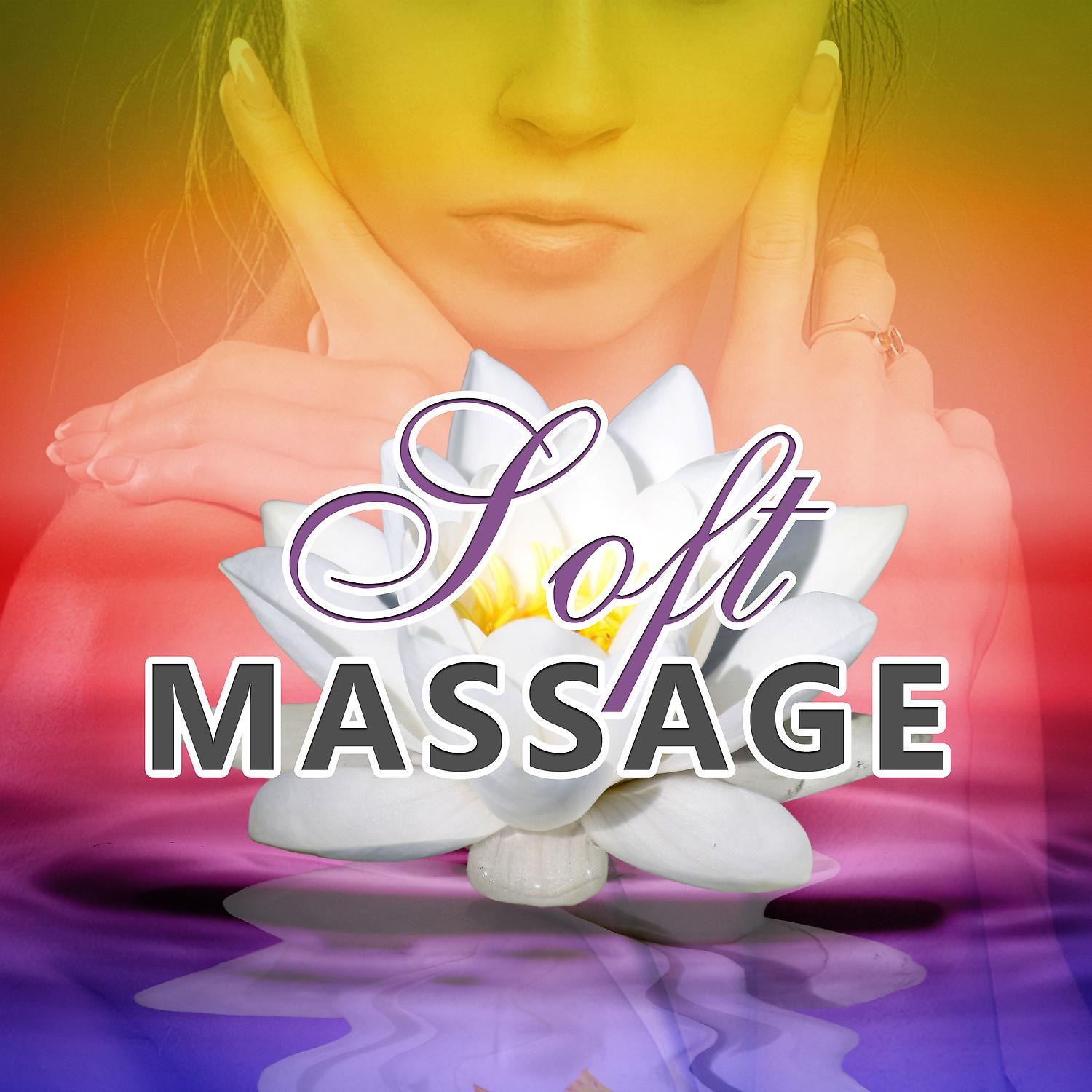 Постер альбома Soft Massage - Relaxing Massage, Healing Massage, Extra Massage
