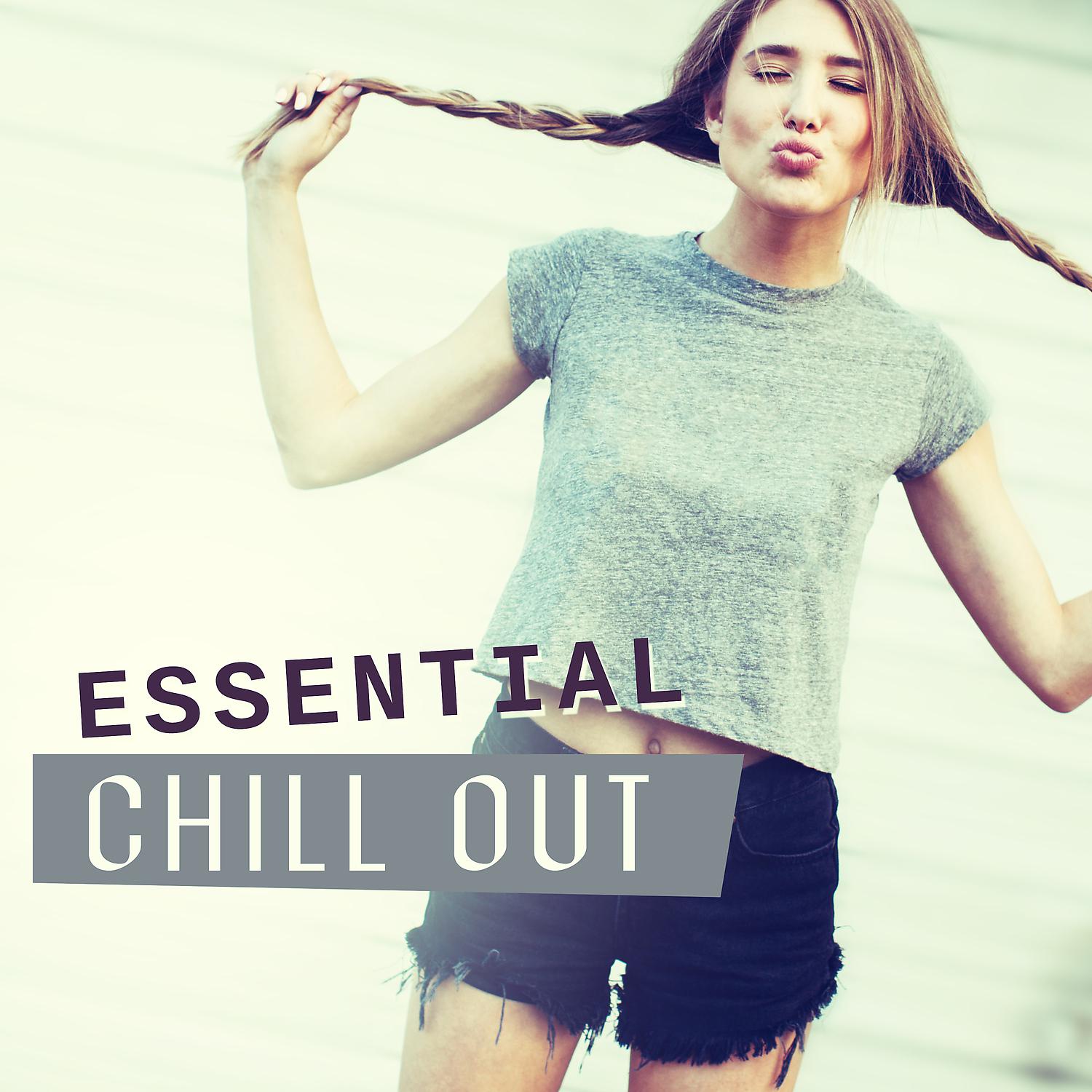 Постер альбома Essential Chill Out – Best Chill Out Soundtrack, Music for Party & Relax