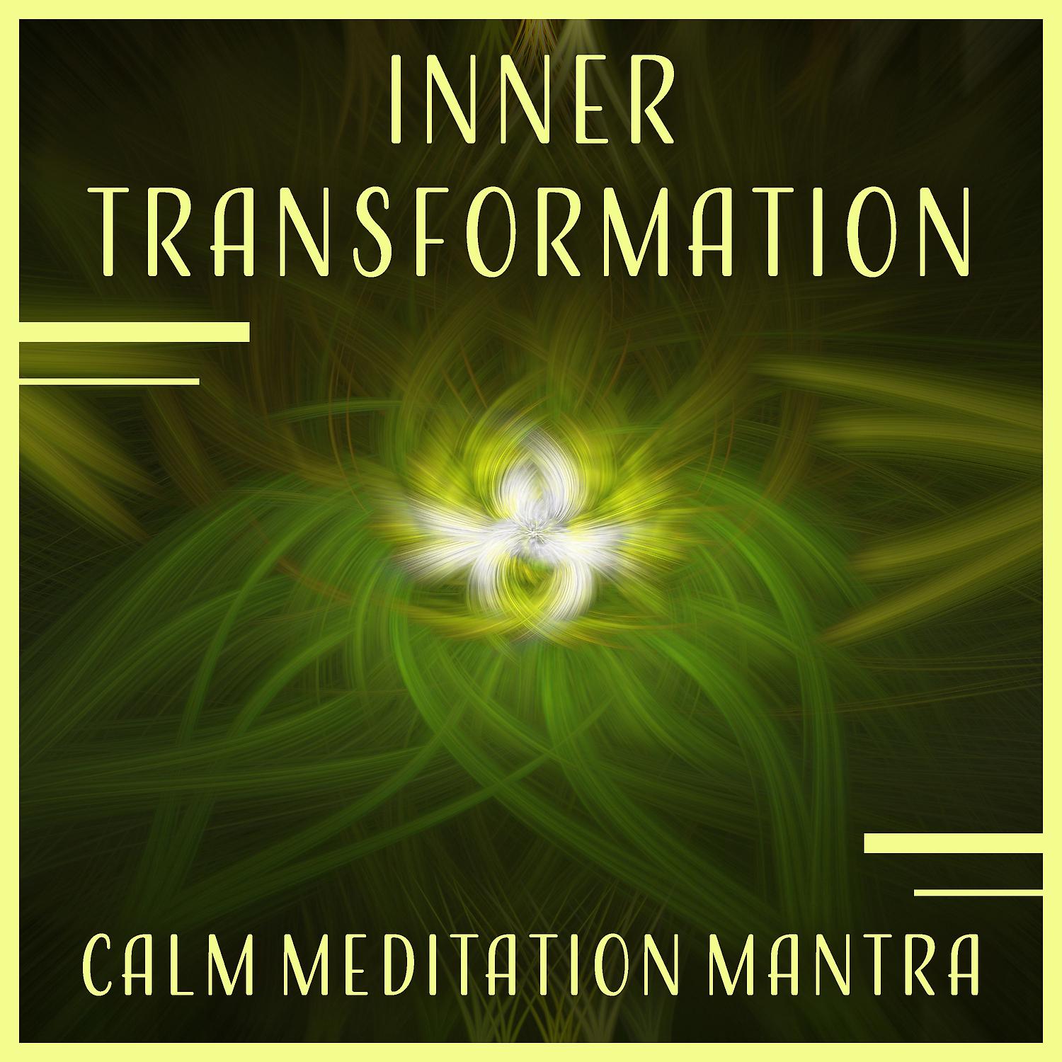 Постер альбома Inner Transformation – Calm Meditation Mantra: Peaceful Music, Inspirational Moments, Soul Freedom, Questions & Answers