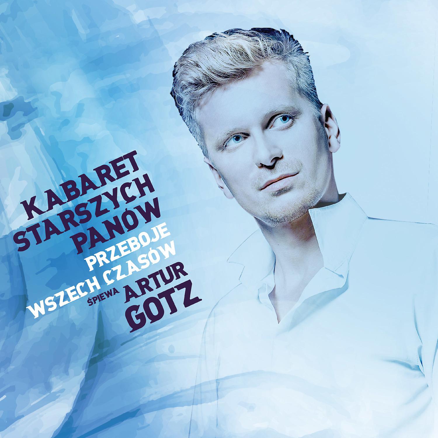 Постер альбома Kabaret Starszych Panow Przeboje Wszech Czasow spiewa Artur Gotz