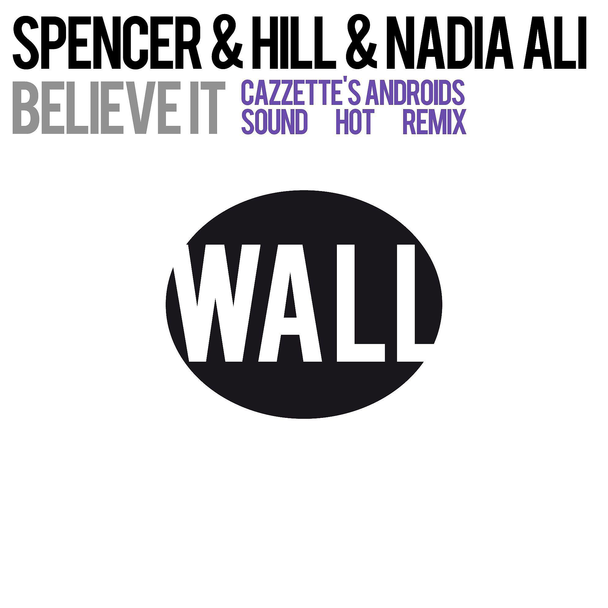 Spencer & Hill - Believe It (Cazzette's Androids Sound Hot Remix)