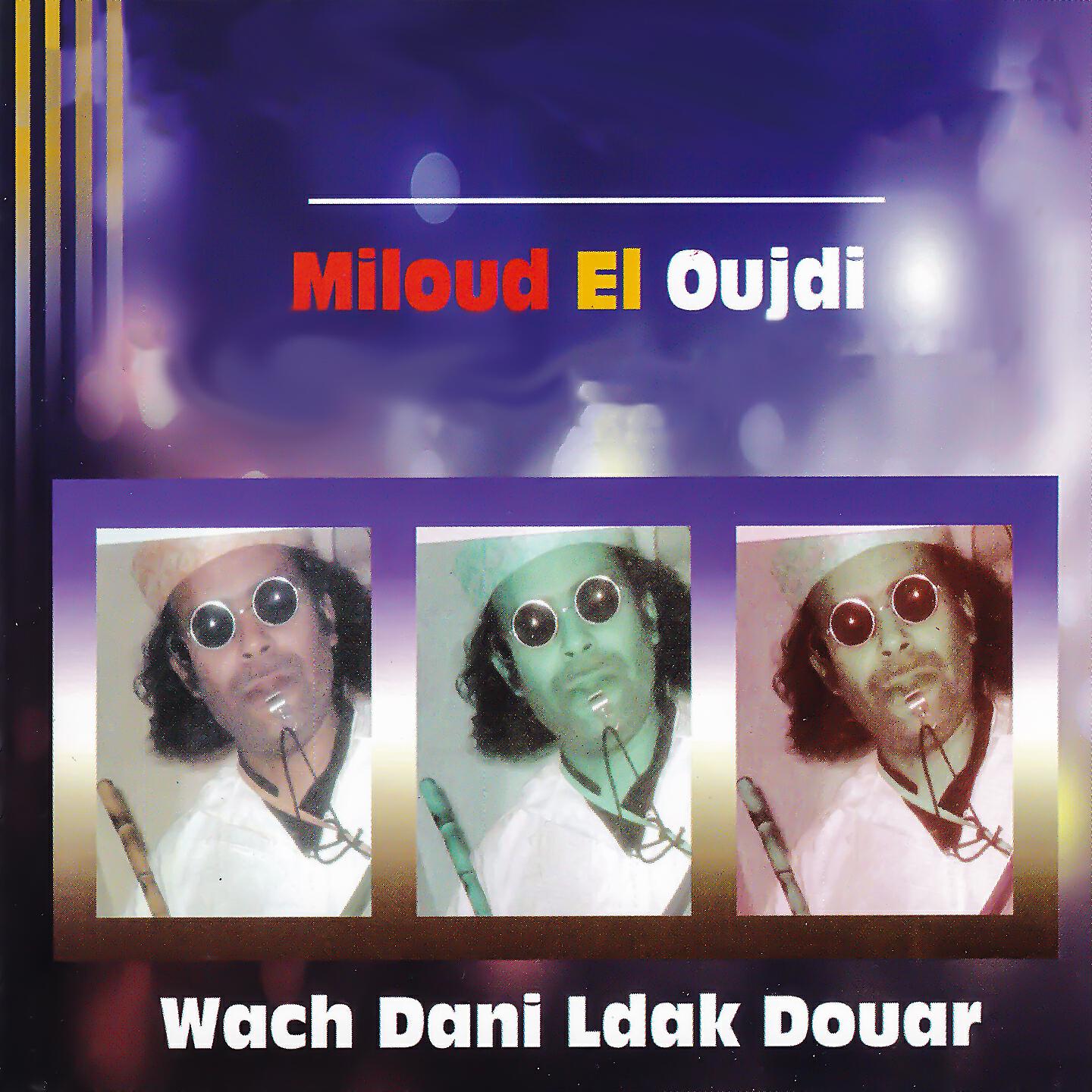 Miloud El Oujdi - Wach Dani Ldak Douar