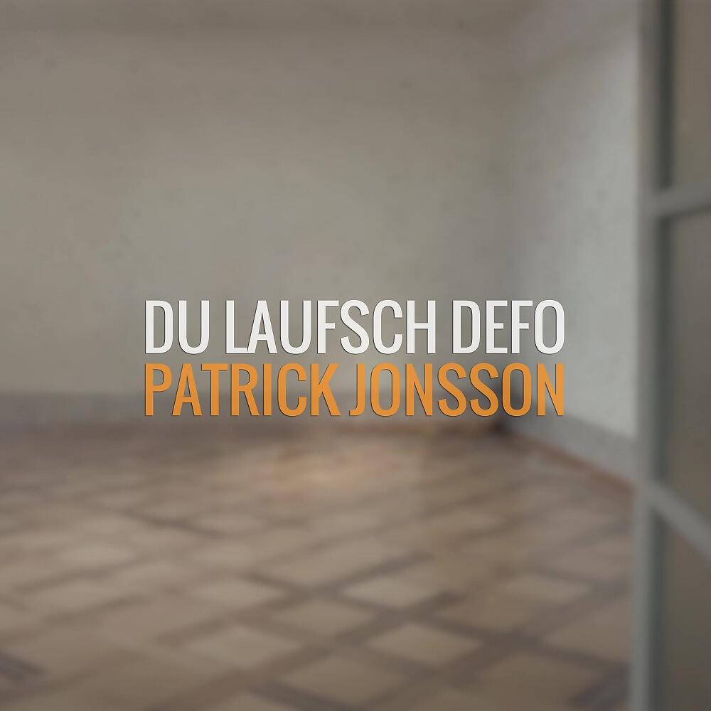 Patrick Jonsson - Du laufsch defo