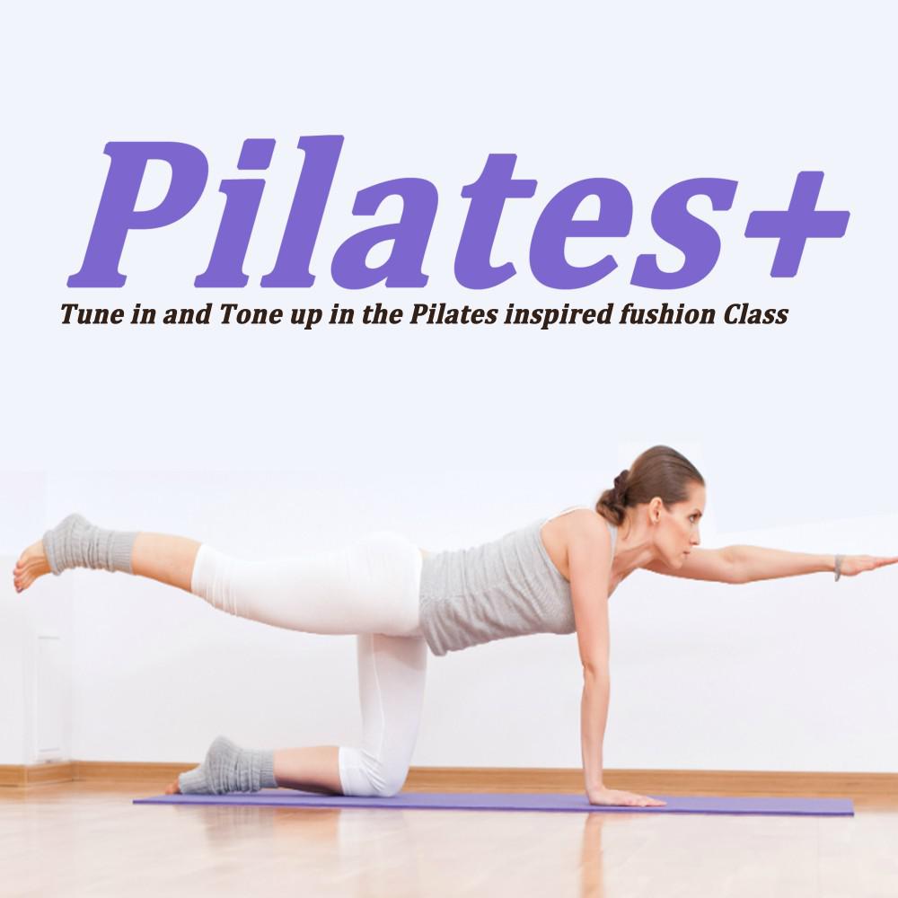 Постер альбома Pilates+ (Tune in and Tone up in the Pilates Inspired Fushion Class)