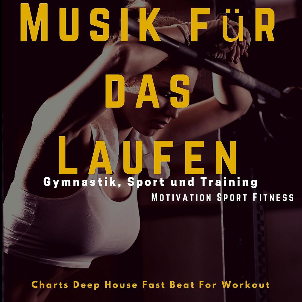 Постер альбома Musik für das Laufen, Gymnastik, Sport und Training (Charts Deep House Fast Beat for Workout)