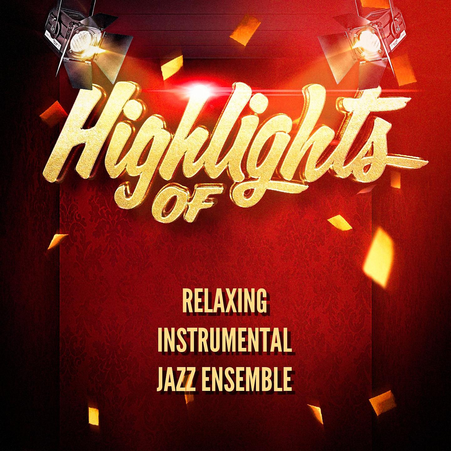Постер альбома Highlights of Relaxing Instrumental Jazz Ensemble