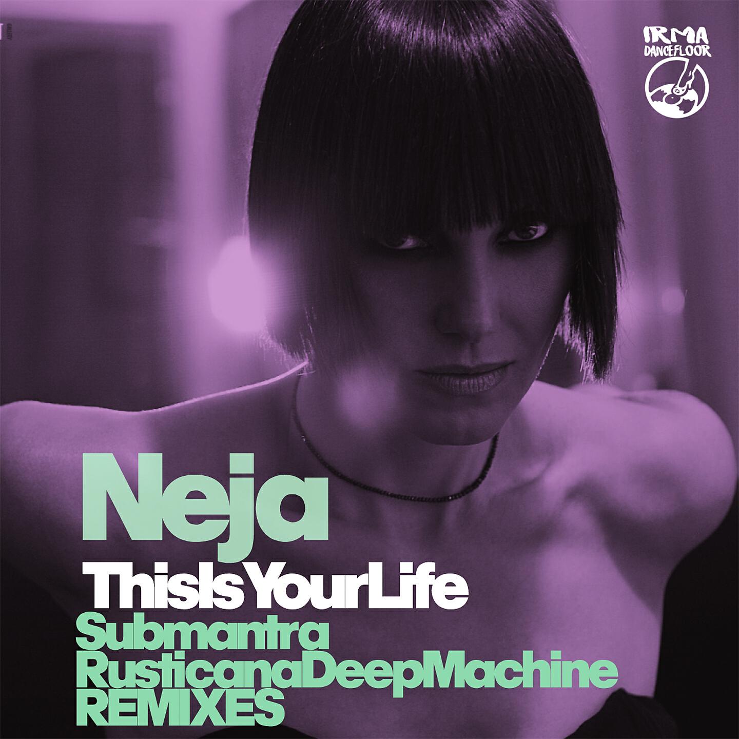 Neja - This Is Your Life (Submantra Late Night Remix)