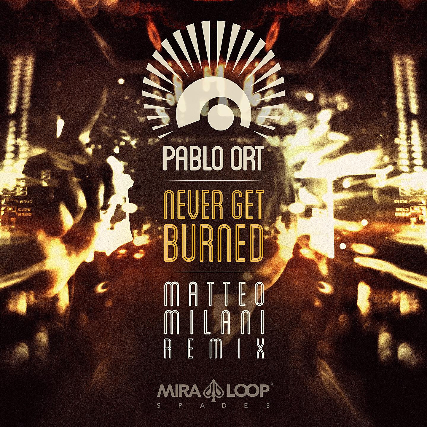Pablo Ort - Never Get Burned (Matteo Milani Remix)