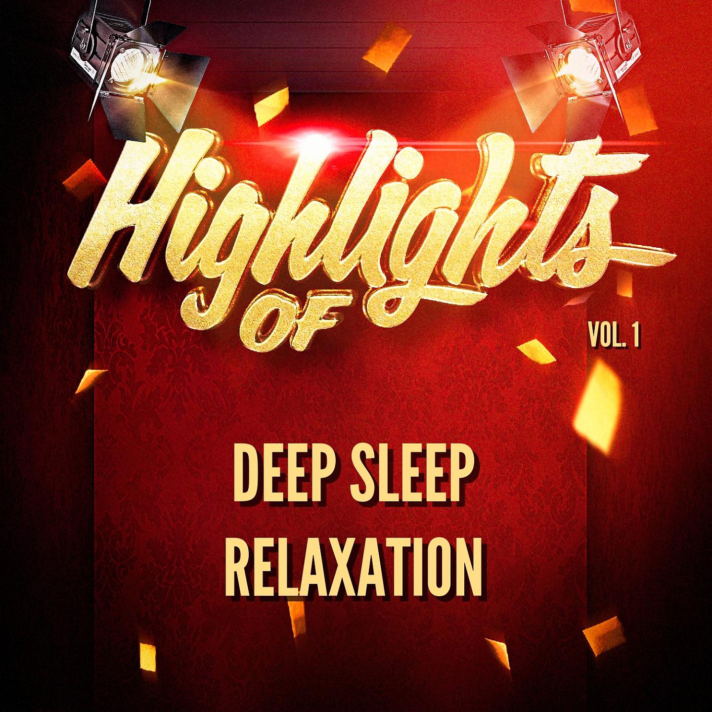 Постер альбома Highlights of Deep Sleep Relaxation, Vol. 1