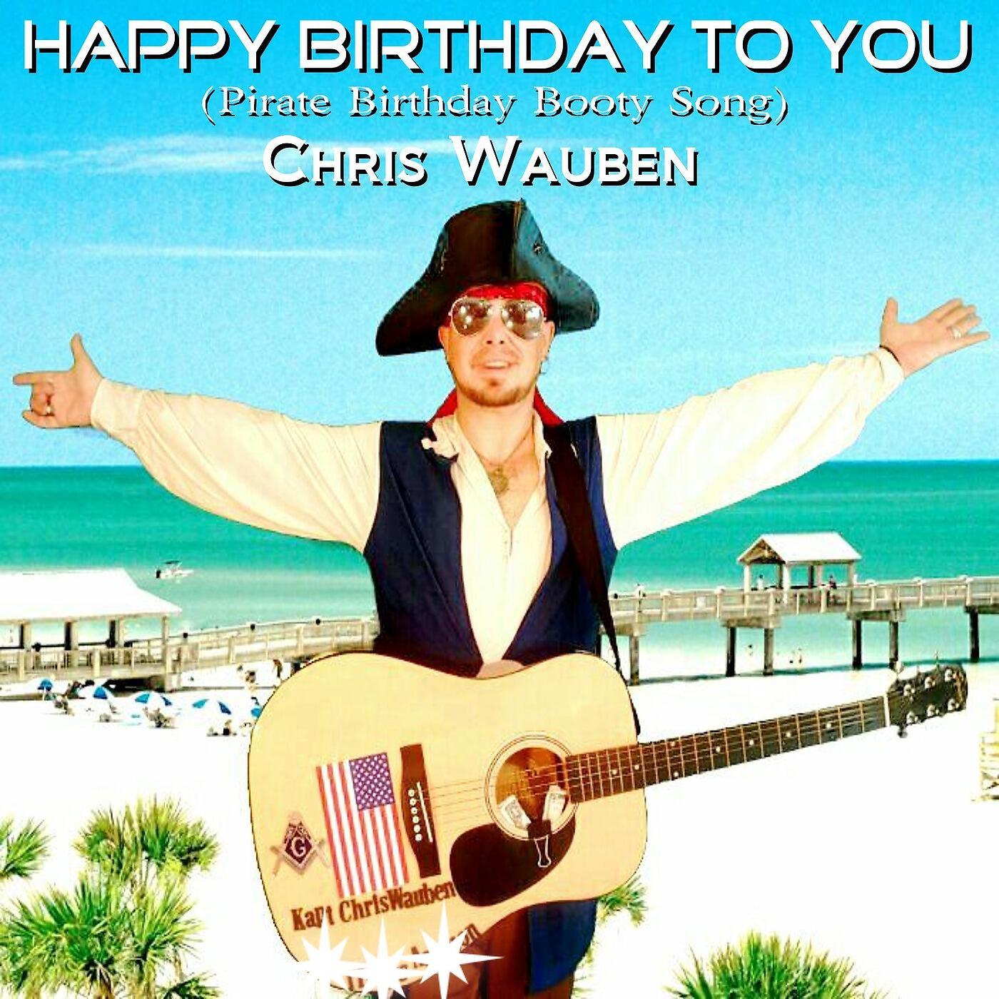 Chris Wauben - Happy Birthday to You (Pirate Birthday Booty Song)