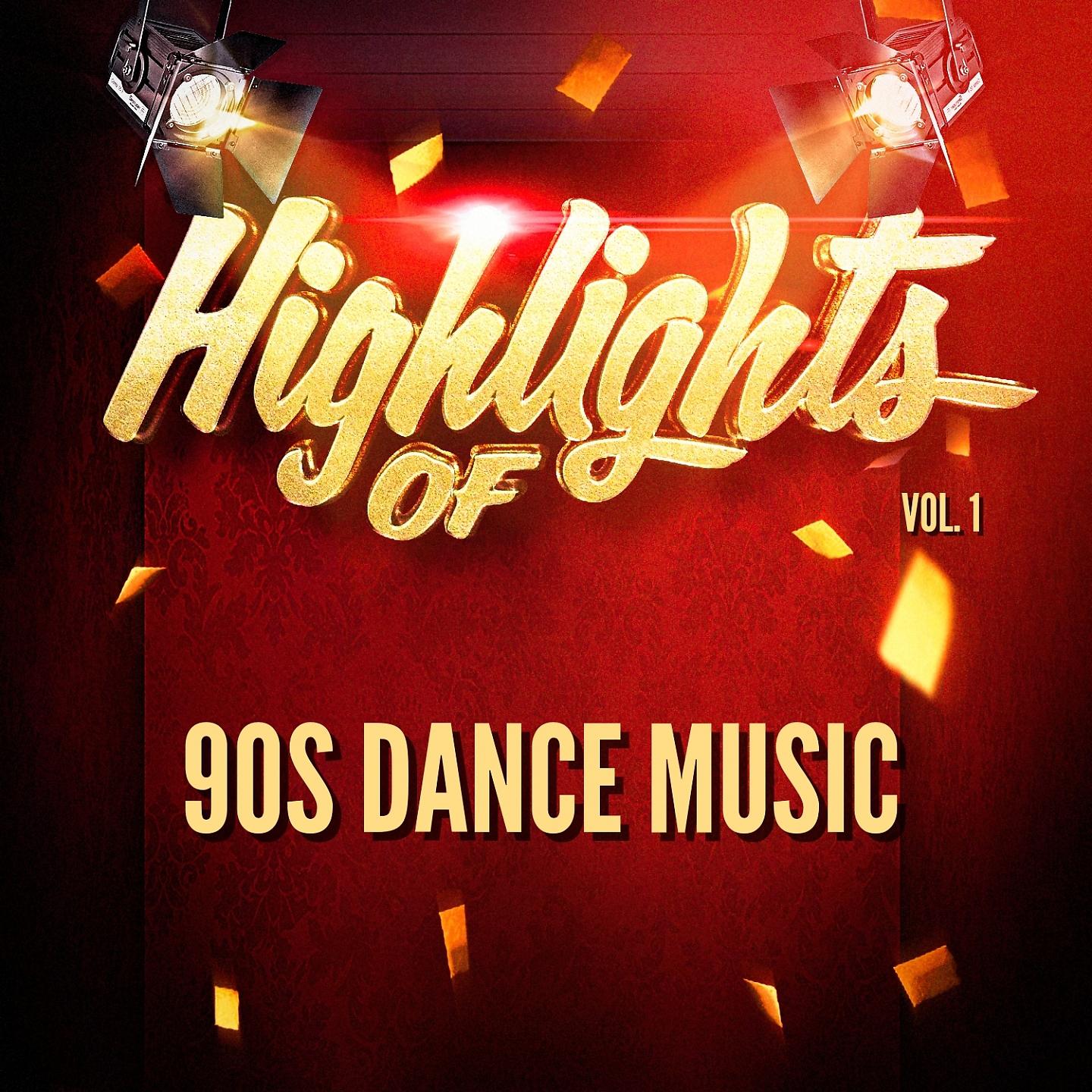 Постер альбома Highlights of 90S Dance Music, Vol. 1