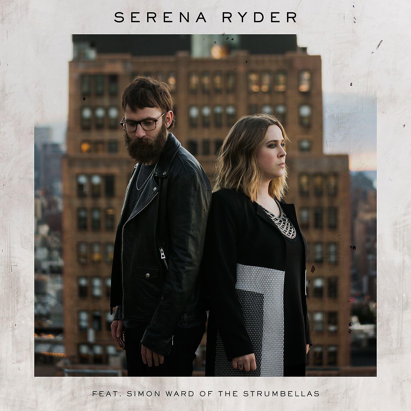 SERENA RYDER - Famous (feat. Simon Ward of The Strumbellas)