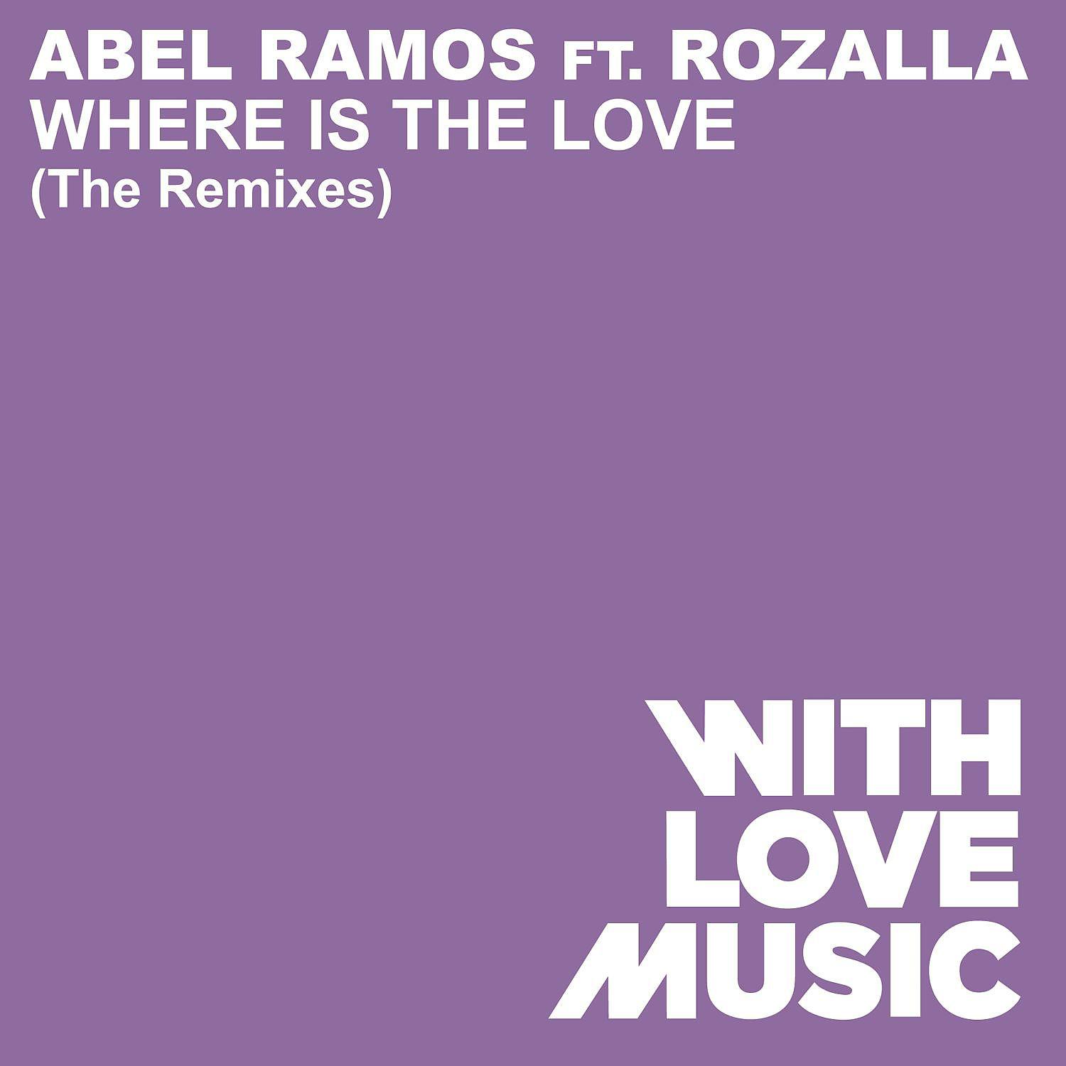 Постер альбома Where Is The Love (feat. Rozalla) [The Remixes]