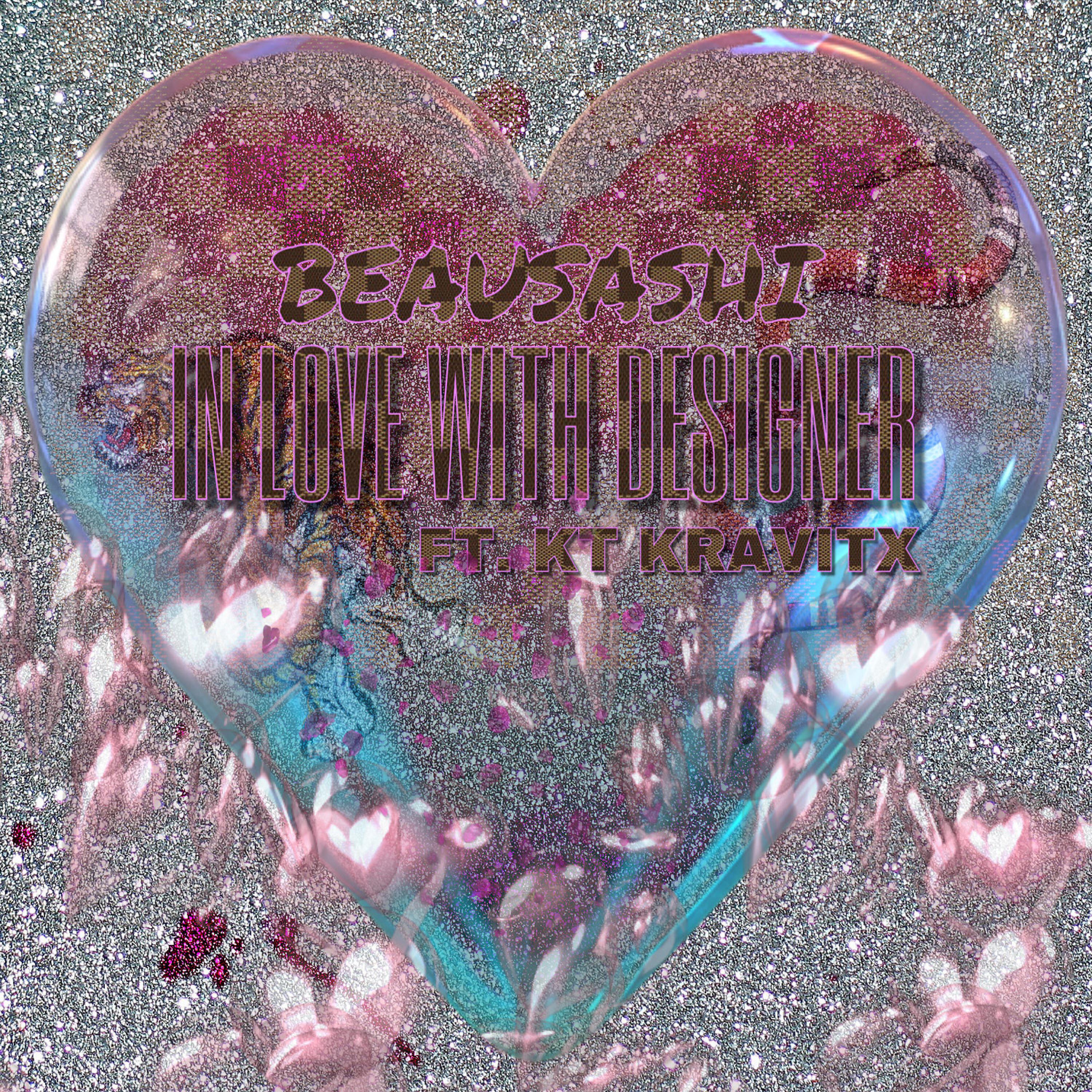 Beausashi - In Love With Designer (feat. KT Kravitx)
