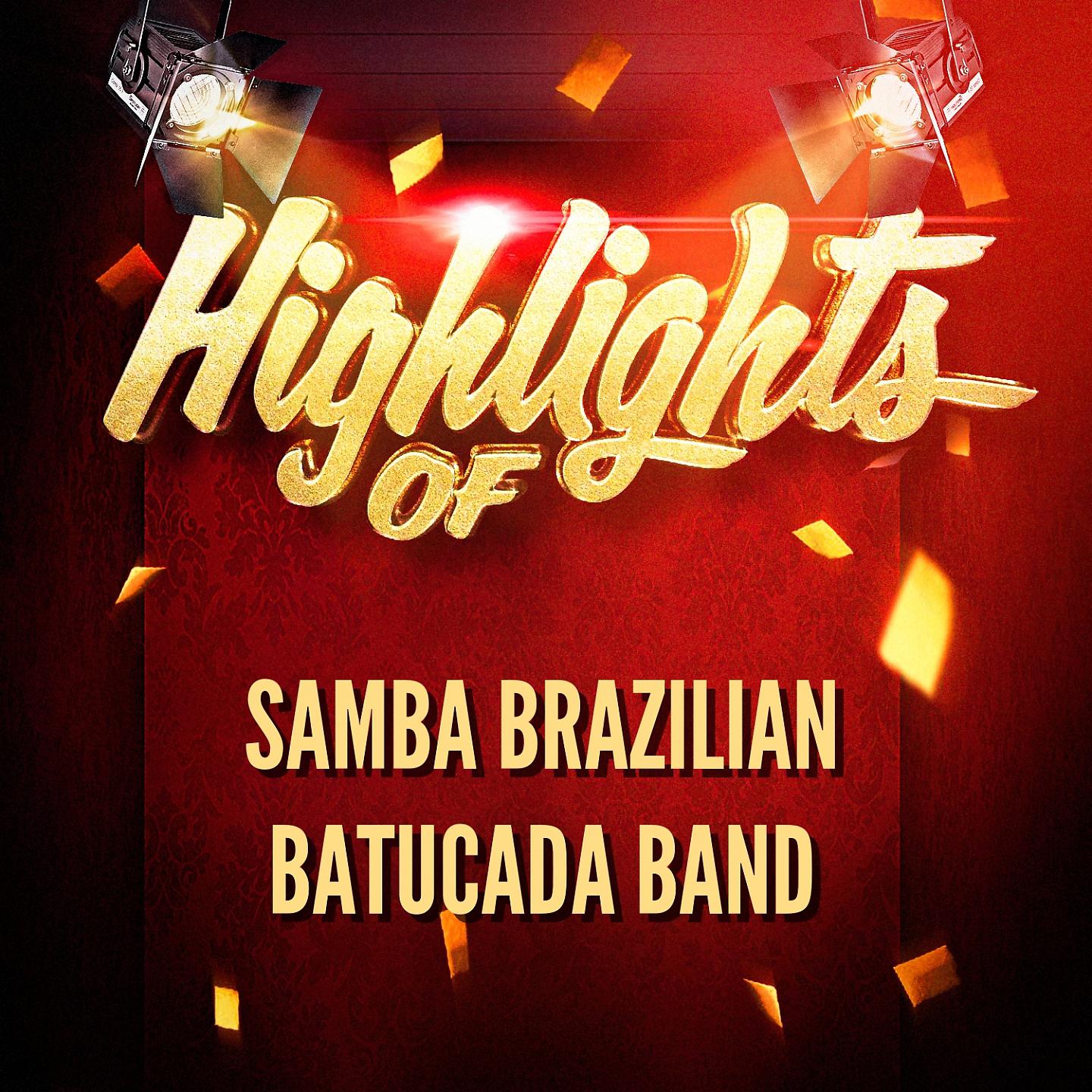 Постер альбома Highlights Of Samba Brazilian Batucada Band