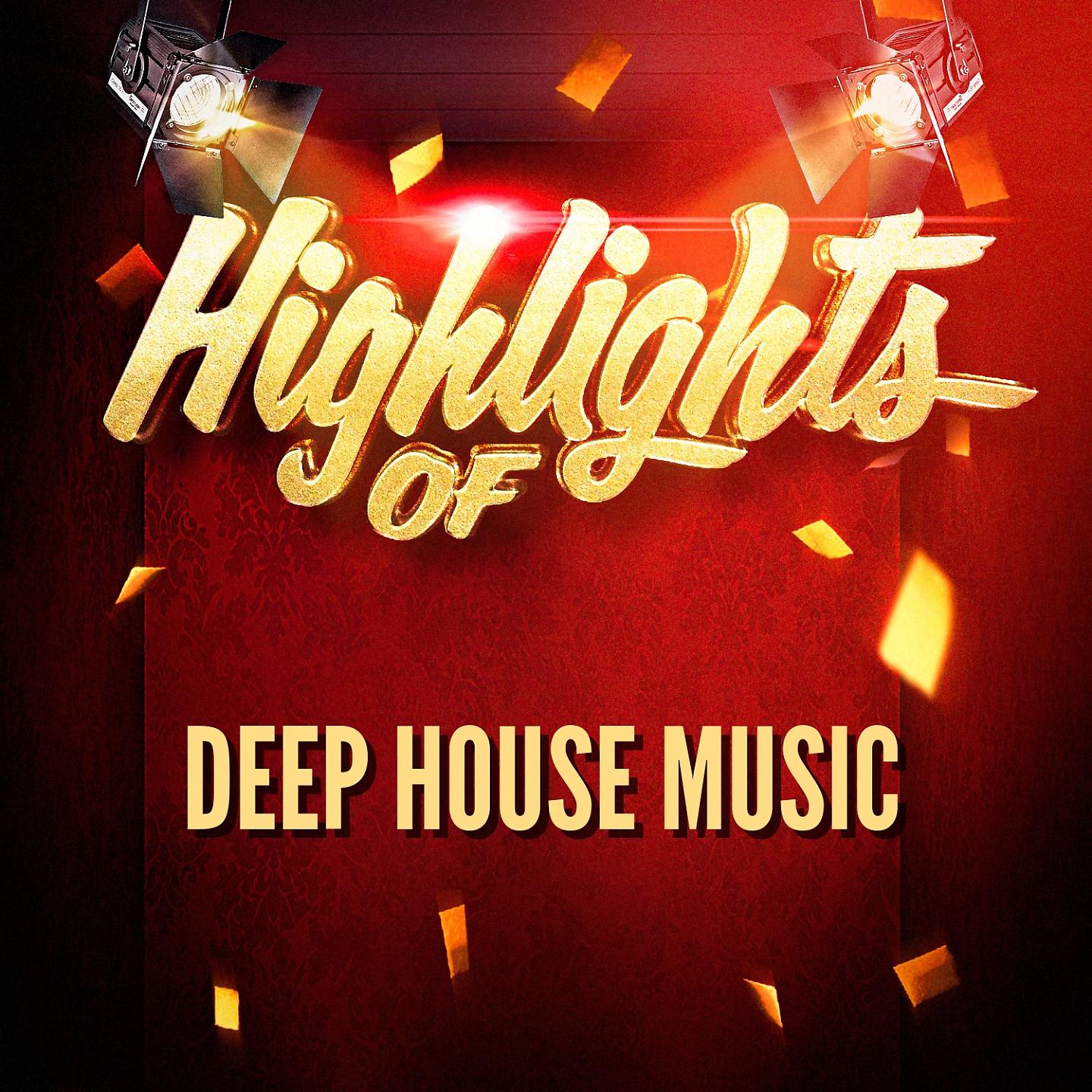Постер альбома Highlights of Deep House Music