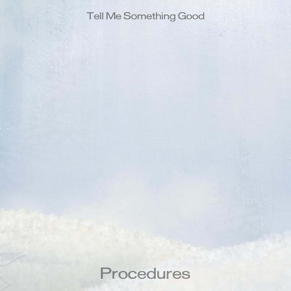 Tell Me Something Good - Procedures