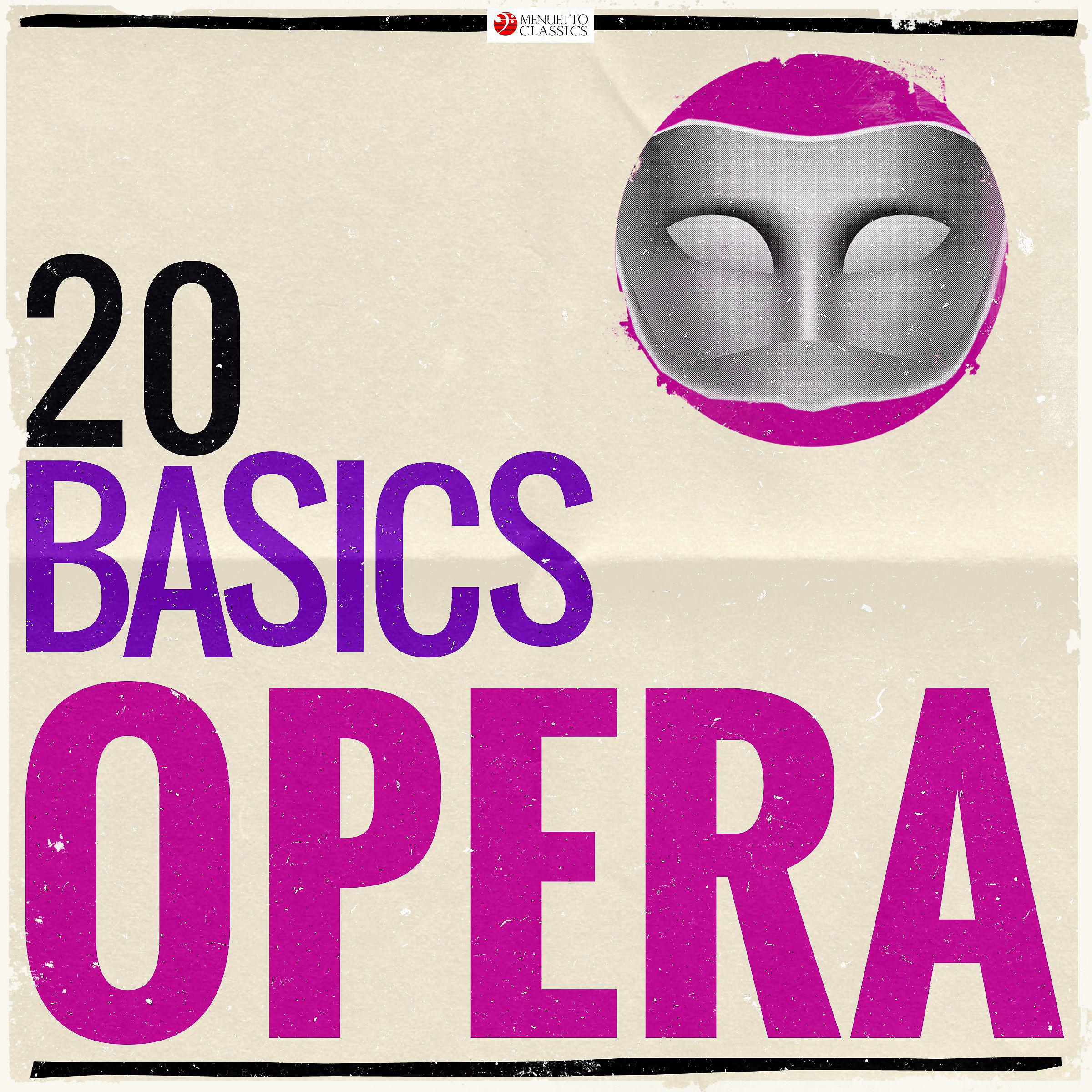 Постер альбома 20 Basics: Opera (20 Classical Masterpieces)
