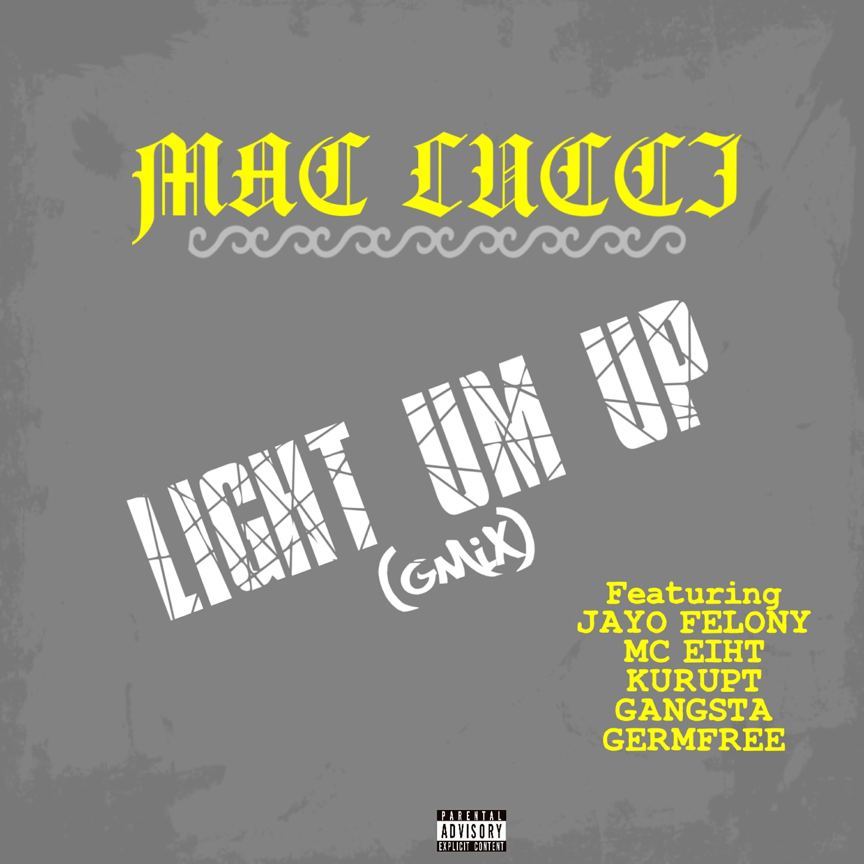 Mac Lucci - Light Um Up (GMix Remix) (feat. Jayo Felony, MC Eiht, Kurupt, Gangsta & Germfree)