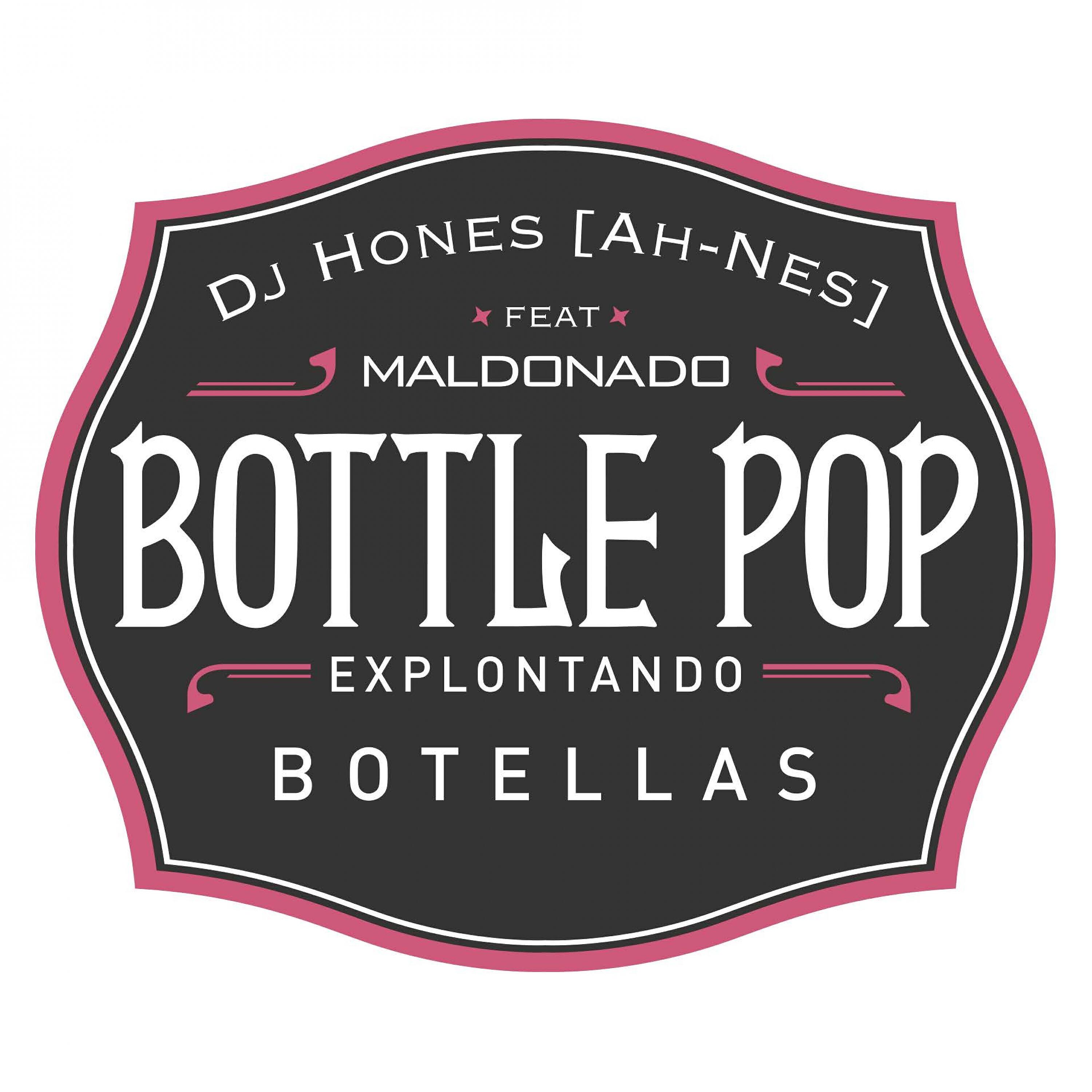 DJ HONES - Bottle Pop (Esplotando Botellas) (feat. Maldonado)