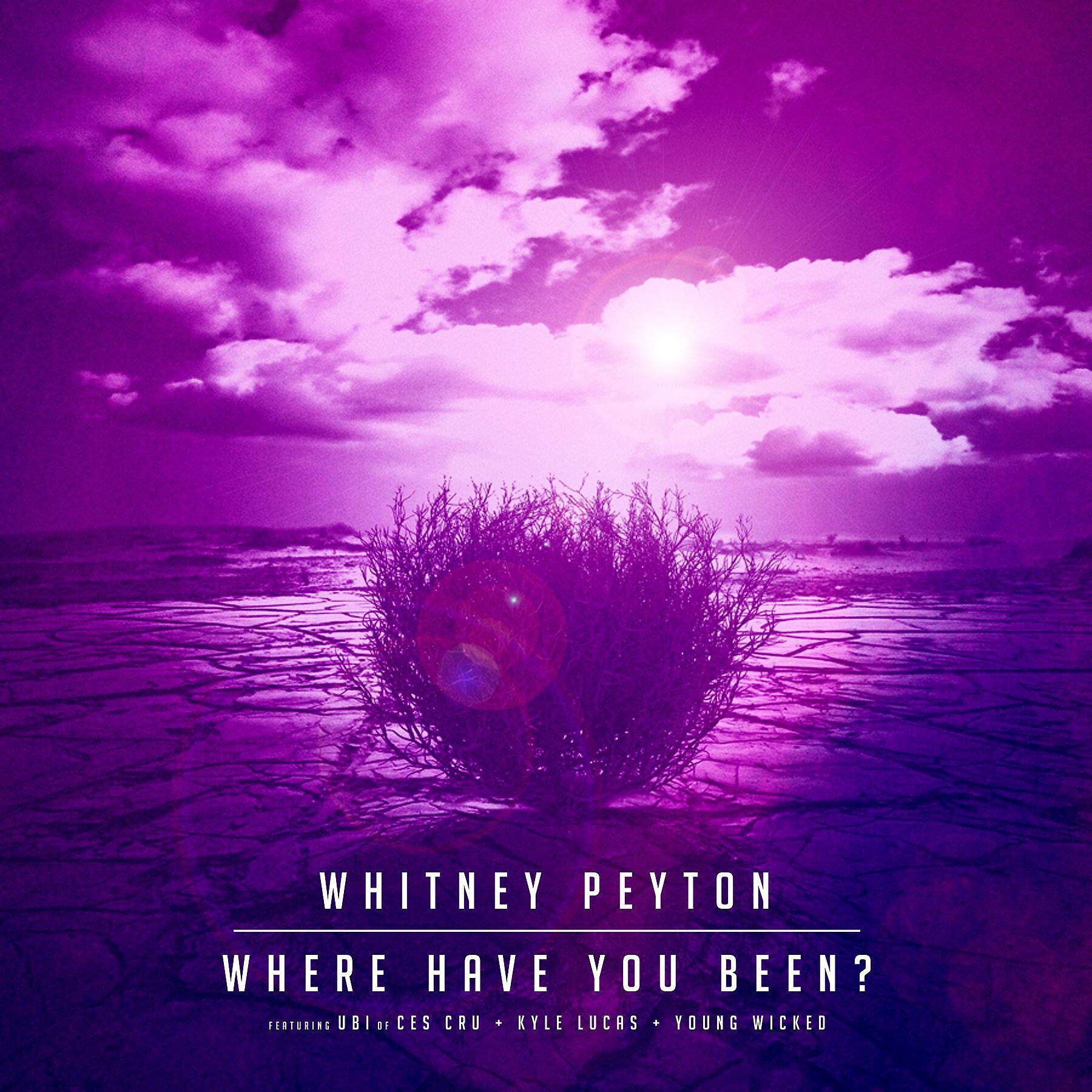 Whitney Peyton - Where Have You Been? (feat. UBI, Kyle Lucas & Young Wicked)
