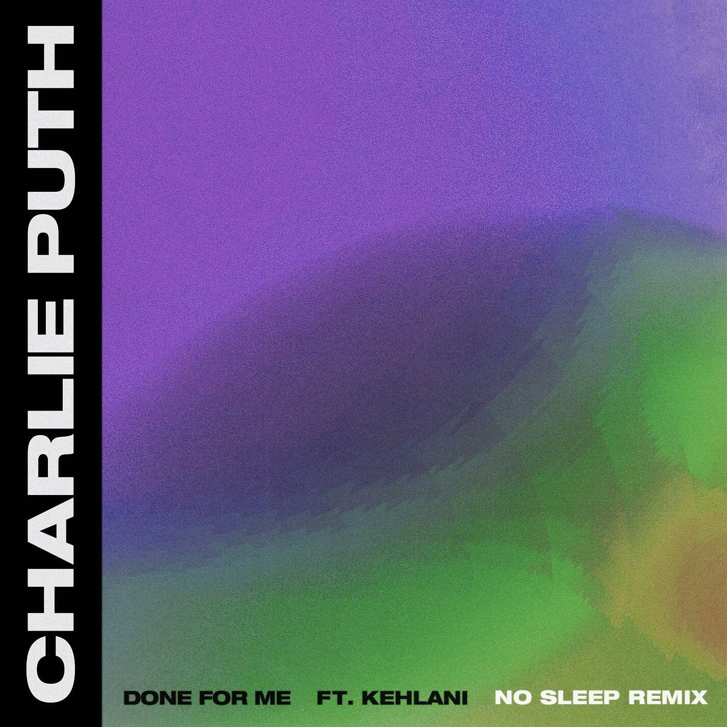 Charlie Puth - Done for Me (feat. Kehlani) [No Sleep Remix]