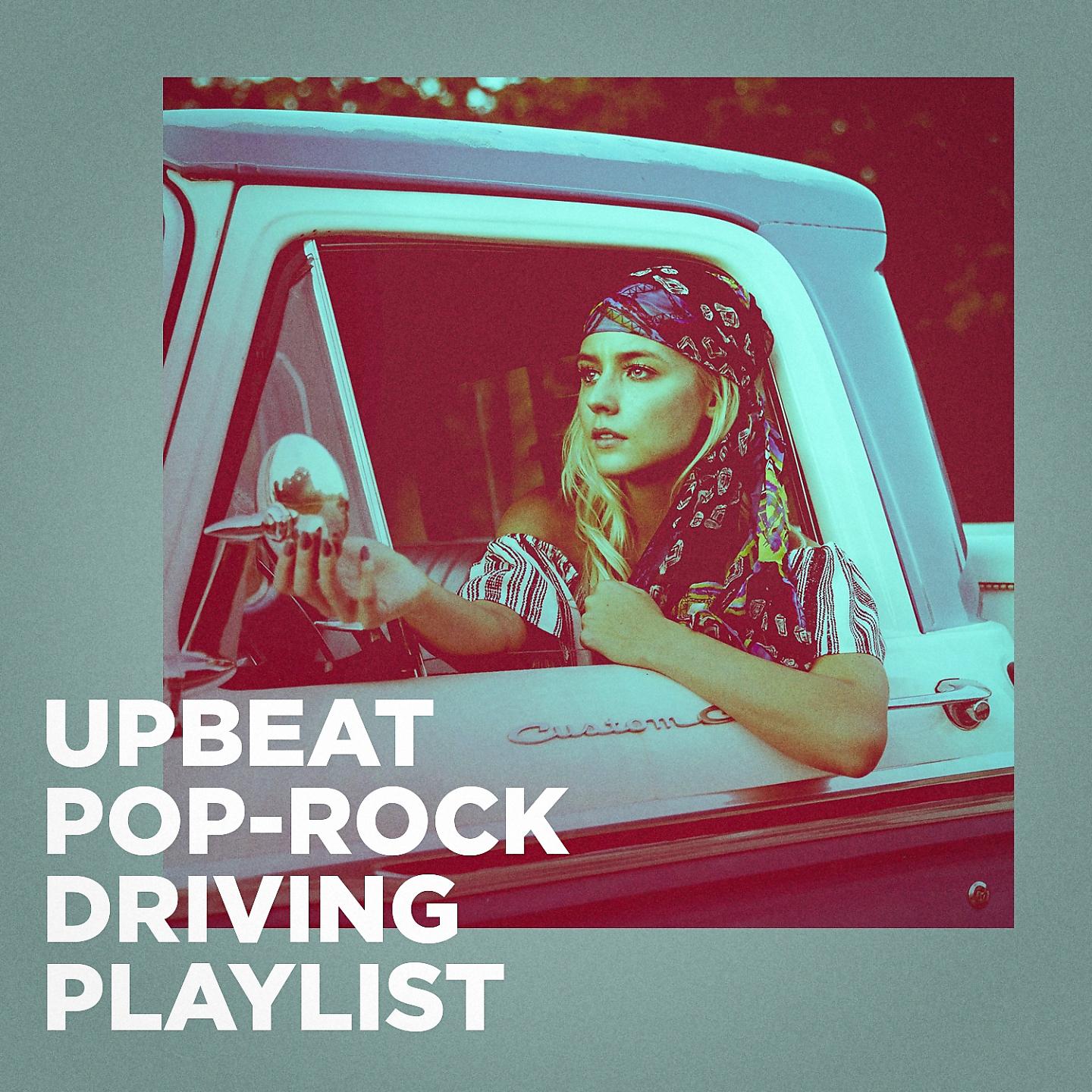 Постер альбома Upbeat Pop-Rock Driving Playlist