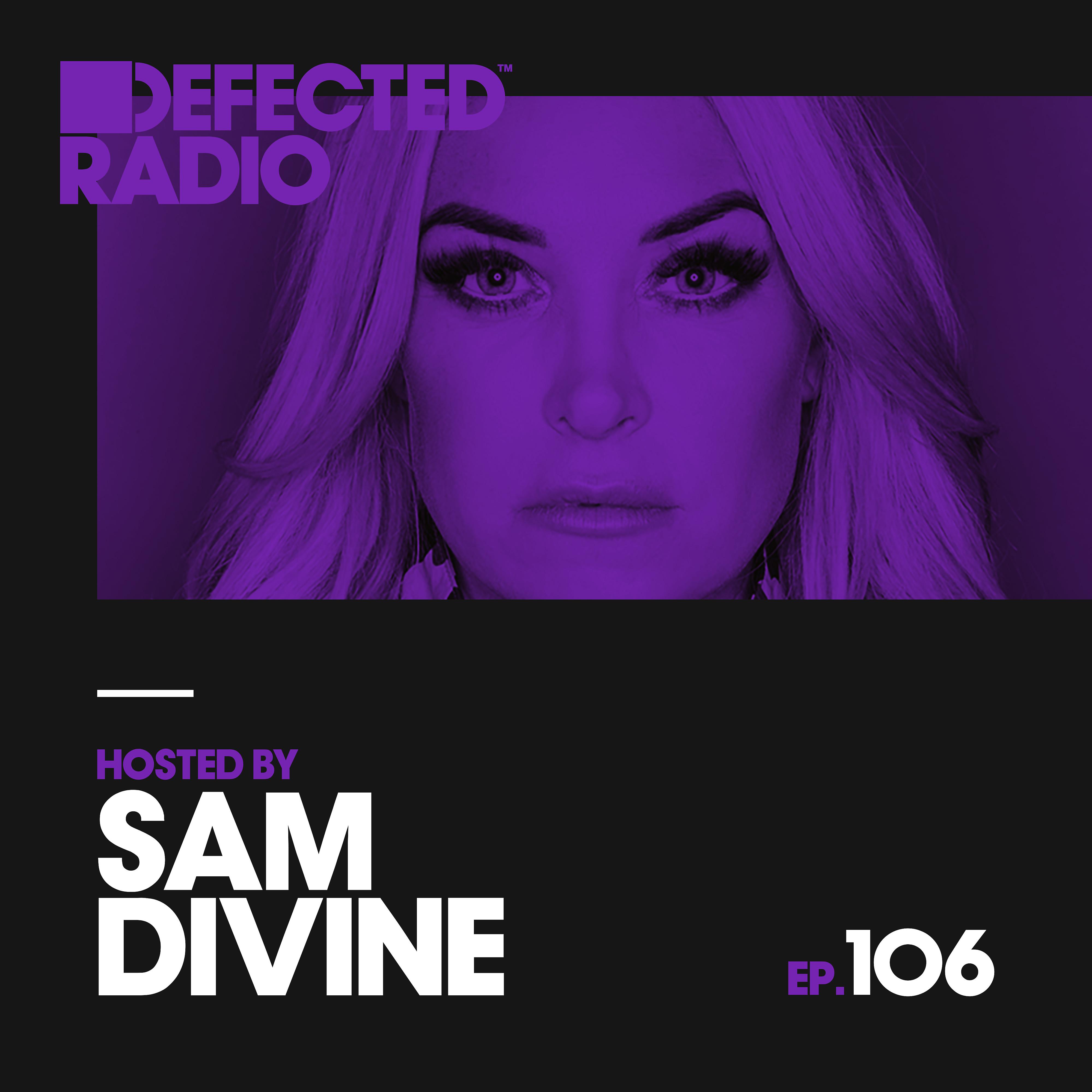 Постер альбома Defected Radio Episode 106 (hosted by Sam Divine)